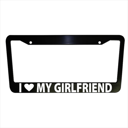 I Love my Girlfriend License Plate Frame, Black, Aluminum, Plastic Frame Truck Car Van Decor Car Accessories Vehicle Gifts Holder Auto Parts