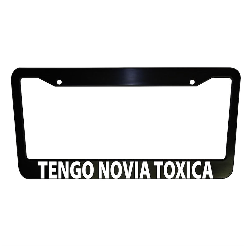 Novia Toxica Funny Plastic or Aluminum License Plate Frame Truck Car Van Décor Car Accessories Vehicle Gifts Holder Auto Parts