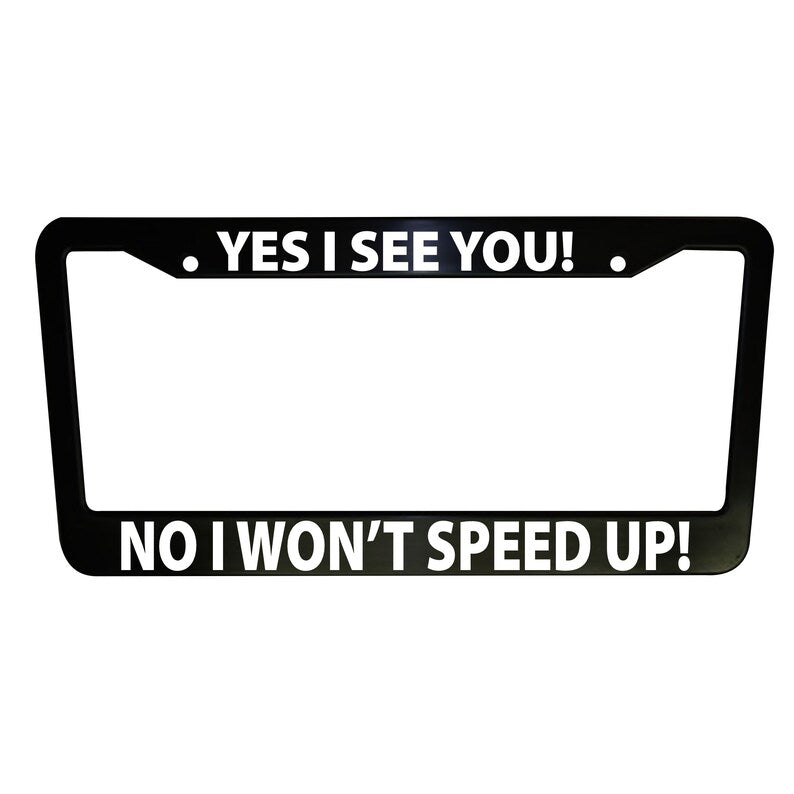 I Won't Speed Up Black Plastic or Aluminum License Plate Frame Truck Car Van Décor Car Accessories New Car Funny Gifts Auto Parts