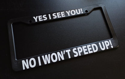 I Won't Speed Up Black Plastic or Aluminum License Plate Frame Truck Car Van Décor Car Accessories New Car Funny Gifts Auto Parts