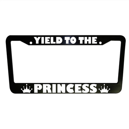 Yield to The Princess Black Plastic or Aluminum License Plate Frame Truck Car Van Décor Car Accessories Car Gifts Holder Funny Auto Parts