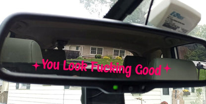 You Look Fuckng Good Mirror Vinyl Decal Car Truck Window Vinyl Sticker Vehicle Accessories Car Décor Outdoor Weather Proof