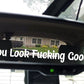 You Look Fuckng Good Mirror Vinyl Decal Car Truck Window Vinyl Sticker Vehicle Accessories Car Décor Outdoor Weather Proof