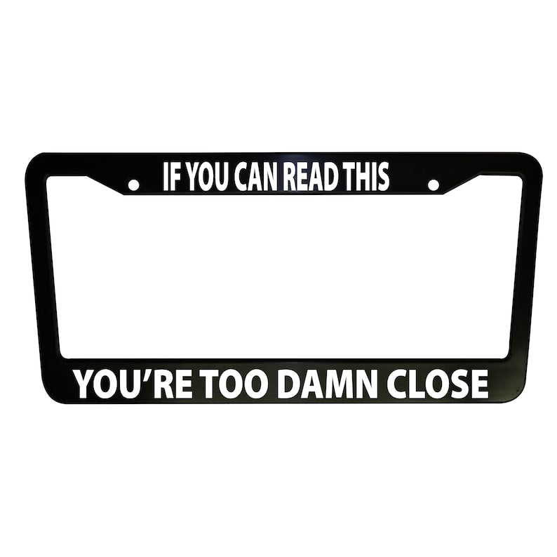 If You Can Read This Funny Car License Plate Frame Black Plastic or Aluminum Truck Car Van Décor Vehicle Accessories Memeframe Auto Parts
